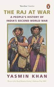 The Raj At War - A People's History of India's Second World War